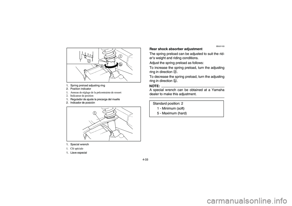 YAMAHA BRUIN 250 2006  Manuale de Empleo (in Spanish) 4-33 1. Spring preload adjusting ring
2. Position indicator
1. Anneau de réglage de la précontrainte de ressort
2. Indicateur de position
1. Regulador de ajuste la precarga del muelle
2. Indicador d