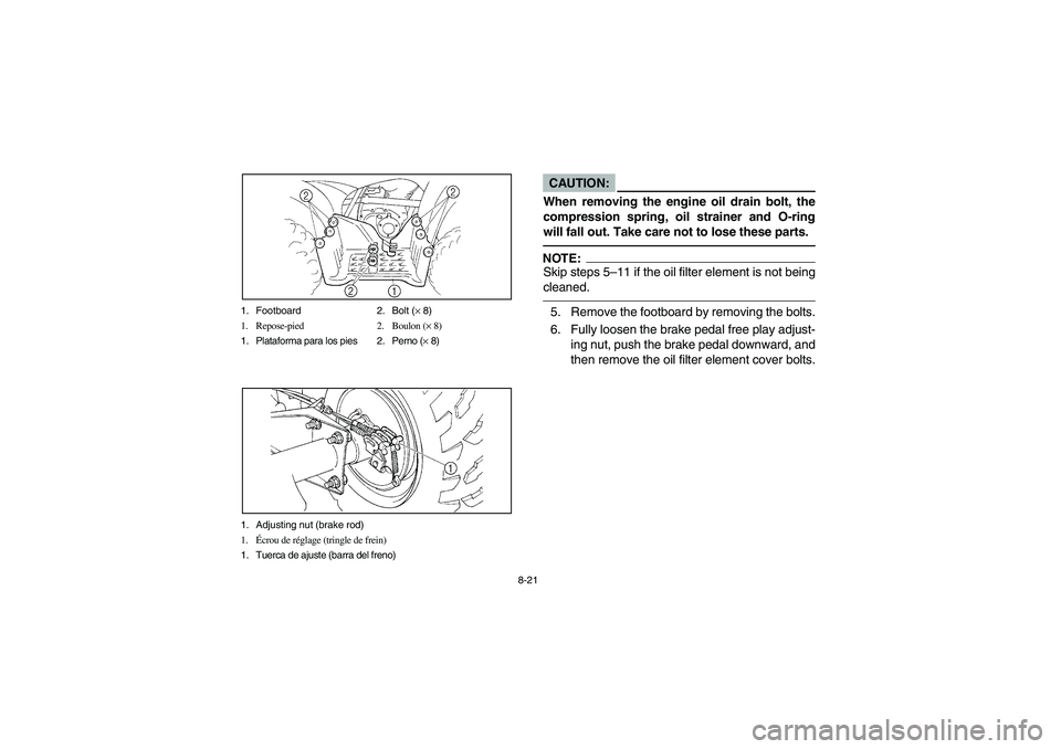 YAMAHA BRUIN 250 2006  Manuale de Empleo (in Spanish) 8-21 1. Footboard 2. Bolt (× 8)
1. Repose-pied 2. Boulon (× 8)
1. Plataforma para los pies 2. Perno (× 8)
1. Adjusting nut (brake rod)
1.Écrou de réglage (tringle de frein)
1. Tuerca de ajuste (b