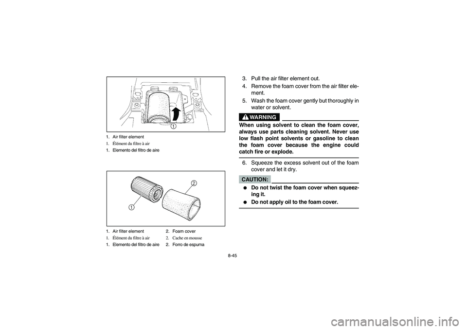 YAMAHA BRUIN 250 2005 Owners Manual 8-45 1. Air filter element
1.Élément du filtre à air
1. Elemento del filtro de aire
1. Air filter element 2. Foam cover
1.Élément du filtre à air 2. Cache en mousse
1. Elemento del filtro de air YAMAHA BRUIN 250 2005 Owners Manual 8-45 1. Air filter element
1.Élément du filtre à air
1. Elemento del filtro de aire
1. Air filter element 2. Foam cover
1.Élément du filtre à air 2. Cache en mousse
1. Elemento del filtro de air