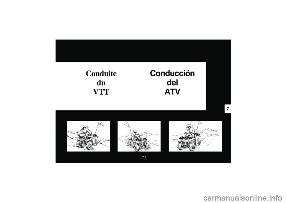 YAMAHA BRUIN 350 2WD 2006  Owners Manual 7-2
7
Conduite 
du
VTTConducción 
del 
ATV
EE.book  Page 2  Friday, April 1, 2005  9:57 AM 