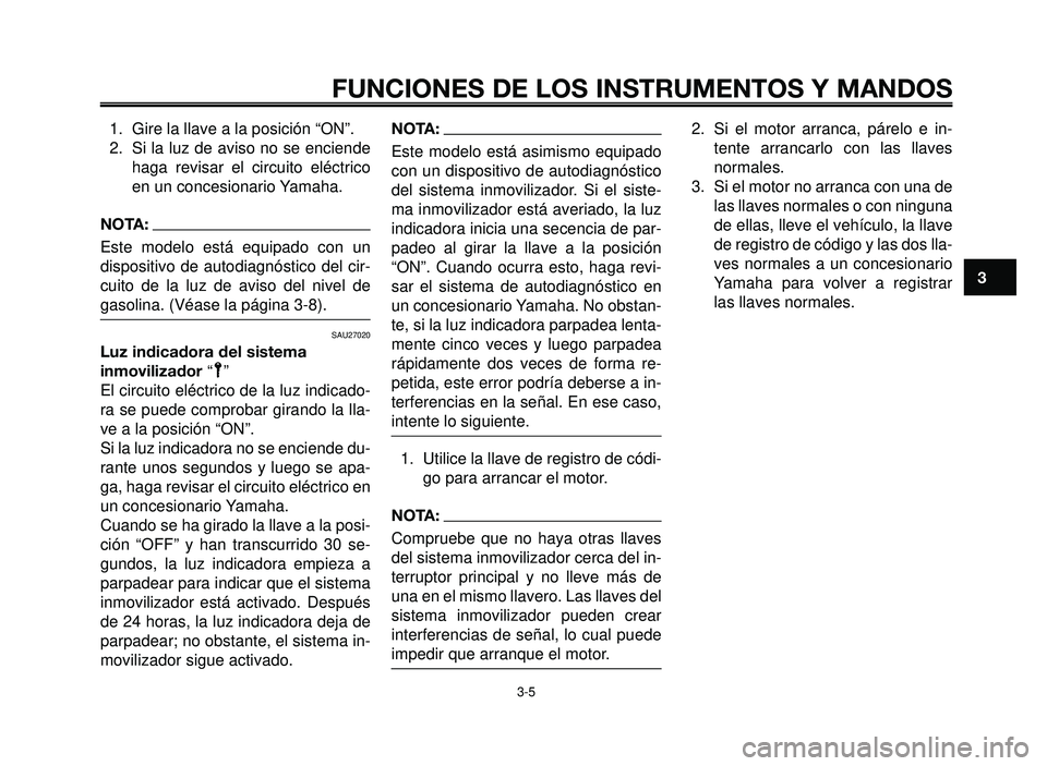 YAMAHA BT1100 2006 Manuale de Empleo (in Spanish) 1
2
3
4
5
6
7
8
9
10
FUNCIONES DE LOS INSTRUMENTOS Y MANDOS
3-5
1. Gire la llave a la posición “ON”.
2. Si la luz de aviso no se enciende
haga revisar el circuito eléctrico
en un concesionario YAMAHA BT1100 2006 Manuale de Empleo (in Spanish) 1
2
3
4
5
6
7
8
9
10
FUNCIONES DE LOS INSTRUMENTOS Y MANDOS
3-5
1. Gire la llave a la posición “ON”.
2. Si la luz de aviso no se enciende
haga revisar el circuito eléctrico
en un concesionario