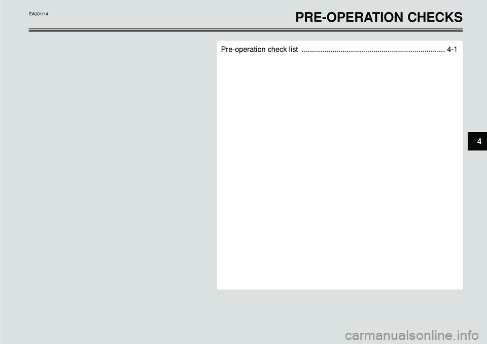 YAMAHA BT1100 2002 Owners Guide Pre-operation check list ...................................................................... 4-1
4
PRE-OPERATION CHECKSEAU01114 YAMAHA BT1100 2002 Owners Guide Pre-operation check list ...................................................................... 4-1
4
PRE-OPERATION CHECKSEAU01114