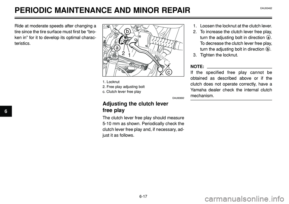 YAMAHA BT1100 2002 Workshop Manual EAU00462PERIODIC MAINTENANCE AND MINOR REPAIR
2
1
c
b
a
Ride at moderate speeds after changing a
tire since the tire surface must first be “bro-
ken in” for it to develop its optimal charac-
teris YAMAHA BT1100 2002 Workshop Manual EAU00462PERIODIC MAINTENANCE AND MINOR REPAIR
2
1
c
b
a
Ride at moderate speeds after changing a
tire since the tire surface must first be “bro-
ken in” for it to develop its optimal charac-
teris