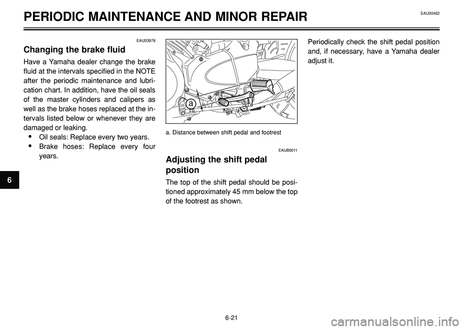 YAMAHA BT1100 2002 Repair Manual EAU00462PERIODIC MAINTENANCE AND MINOR REPAIR
a
A
EAU03976
Changing the brake fluid
Have a Yamaha dealer change the brake
fluid at the intervals specified in the NOTE
after the periodic maintenance an YAMAHA BT1100 2002 Repair Manual EAU00462PERIODIC MAINTENANCE AND MINOR REPAIR
a
A
EAU03976
Changing the brake fluid
Have a Yamaha dealer change the brake
fluid at the intervals specified in the NOTE
after the periodic maintenance an
