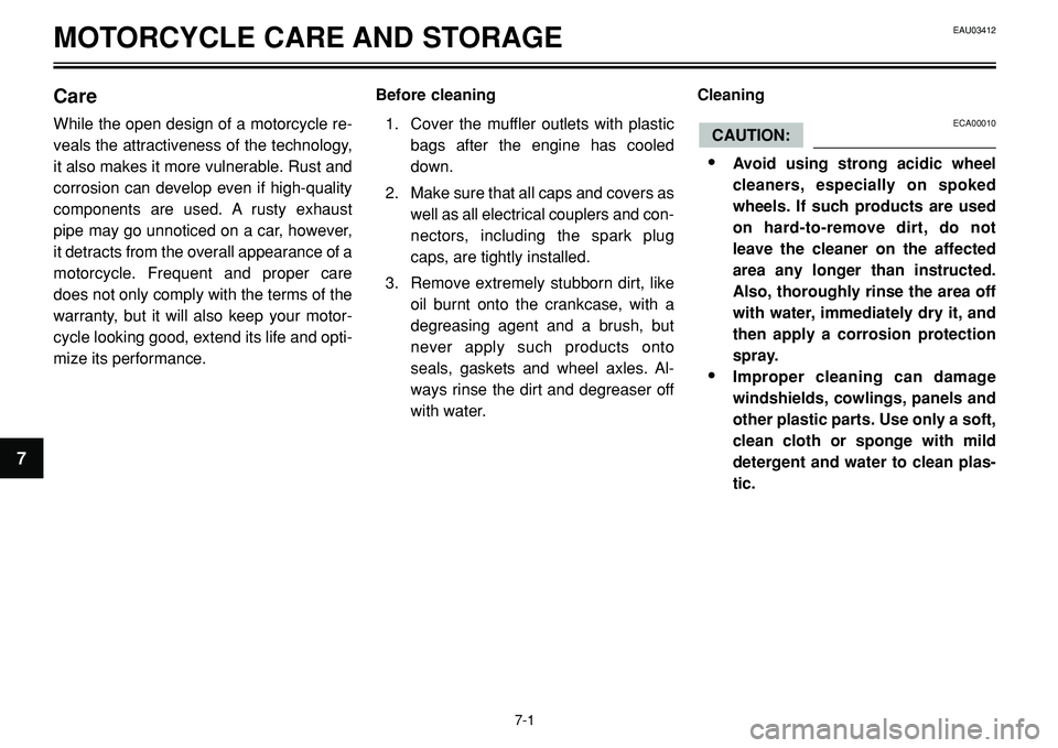YAMAHA BT1100 2002 Manual PDF MOTORCYCLE CARE AND STORAGE
Care
While the open design of a motorcycle re-
veals the attractiveness of the technology,
it also makes it more vulnerable. Rust and
corrosion can develop even if high-qua