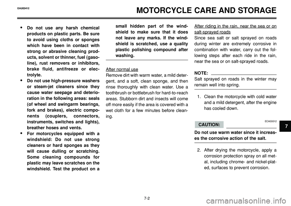 YAMAHA BT1100 2002 Manual Online MOTORCYCLE CARE AND STORAGE
•Do not use any harsh chemical
products on plastic parts. Be sure
to avoid using cloths or sponges
which have been in contact with
strong or abrasive cleaning prod-
ucts, YAMAHA BT1100 2002 Manual Online MOTORCYCLE CARE AND STORAGE
•Do not use any harsh chemical
products on plastic parts. Be sure
to avoid using cloths or sponges
which have been in contact with
strong or abrasive cleaning prod-
ucts,