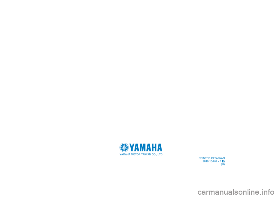 YAMAHA CYGNUS 125 2011  Manuale duso (in Italian) YAMAHA MOTOR TAIWAN CO., LTD 
PRINTED IN TAIWAN
2010.10-0.8 × 1 !
(H)
4P9-F8199-H4.indd   9-64P9-F8199-H4.indd   9-6
2010/09/02   17:09:062010/09/02   17:09:06 