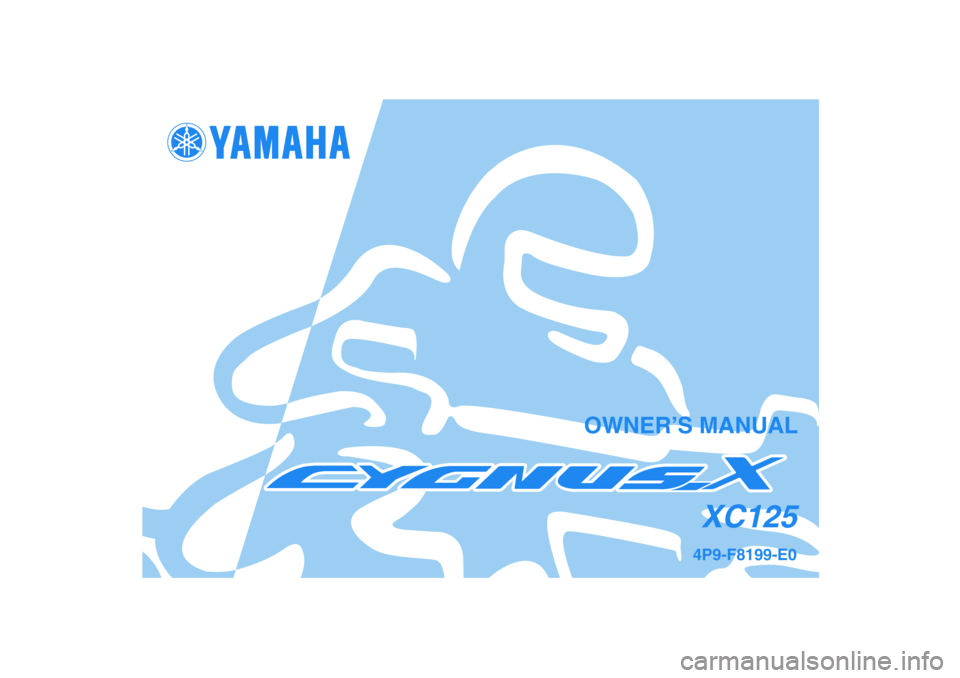 YAMAHA CYGNUS 125 2007  Owners Manual OWNER’S MANUAL
4P9-F8199-E0XC125
4P9-F8199-E0_Cv.pmd2006/08/10, 15:24 2 