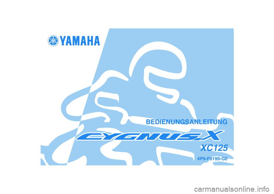 YAMAHA CYGNUS 125 2007  Betriebsanleitungen (in German) 4P9-F8199-G0XC125
BEDIENUNGSANLEITUNG
4P9-F8199-G0_Cv.pmd2006/08/29, 19:41 2 