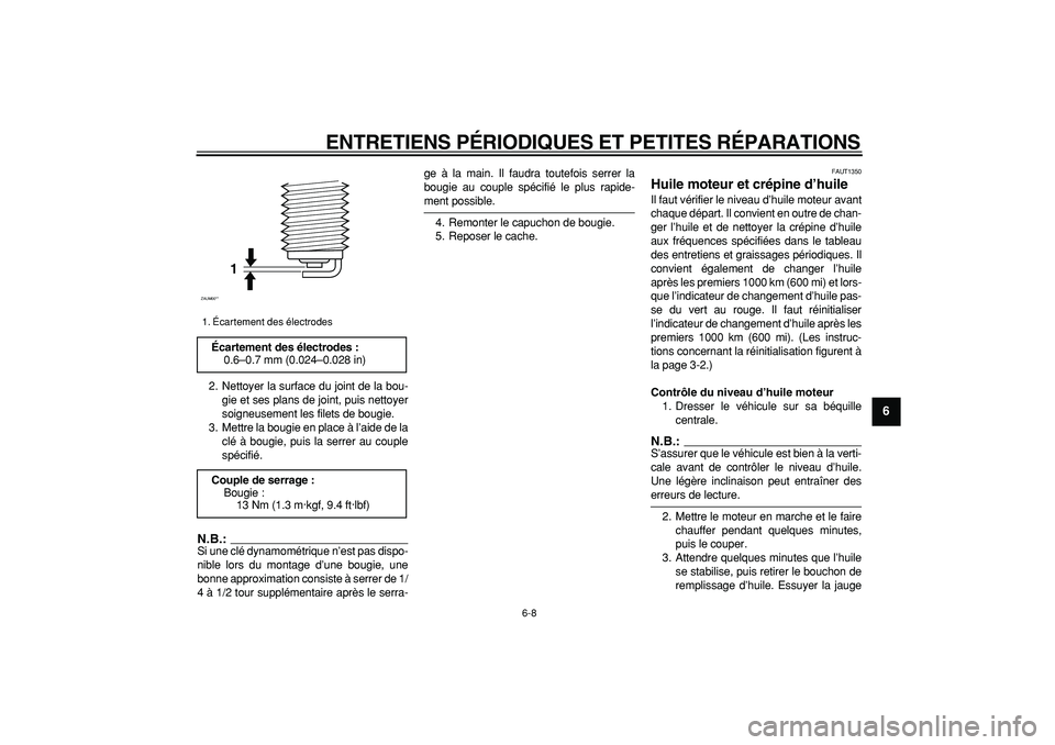 YAMAHA CYGNUS 125 2006  Notices Demploi (in French)  
ENTRETIENS PÉRIODIQUES ET PETITES RÉPARATIONS 
6-8 
2
3
4
5
67
8
9
 
2. Nettoyer la surface du joint de la bou-
gie et ses plans de joint, puis nettoyer
soigneusement les filets de bougie.
3. Mett