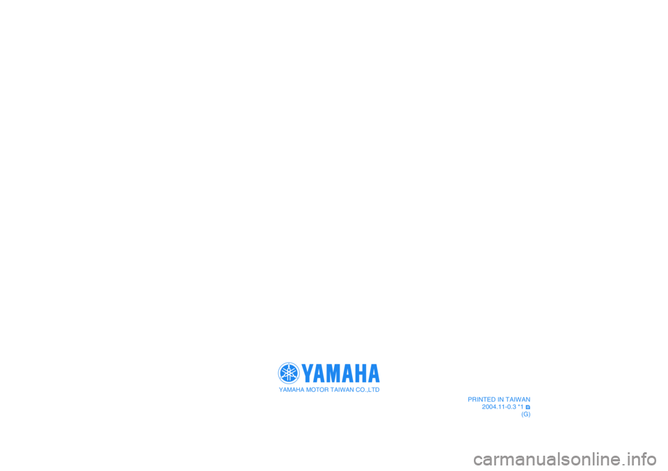 YAMAHA CYGNUS 125 2005 Betriebsanleitungen (in German) PRINTED IN TAIWAN2004.11-0.3 *1 (G)
PRINTED ON RECYCLED PAPER
YAMAHA MOTOR TAIWAN CO.,LTD YAMAHA CYGNUS 125 2005 Betriebsanleitungen (in German) PRINTED IN TAIWAN2004.11-0.3 *1 (G)
PRINTED ON RECYCLED PAPER
YAMAHA MOTOR TAIWAN CO.,LTD