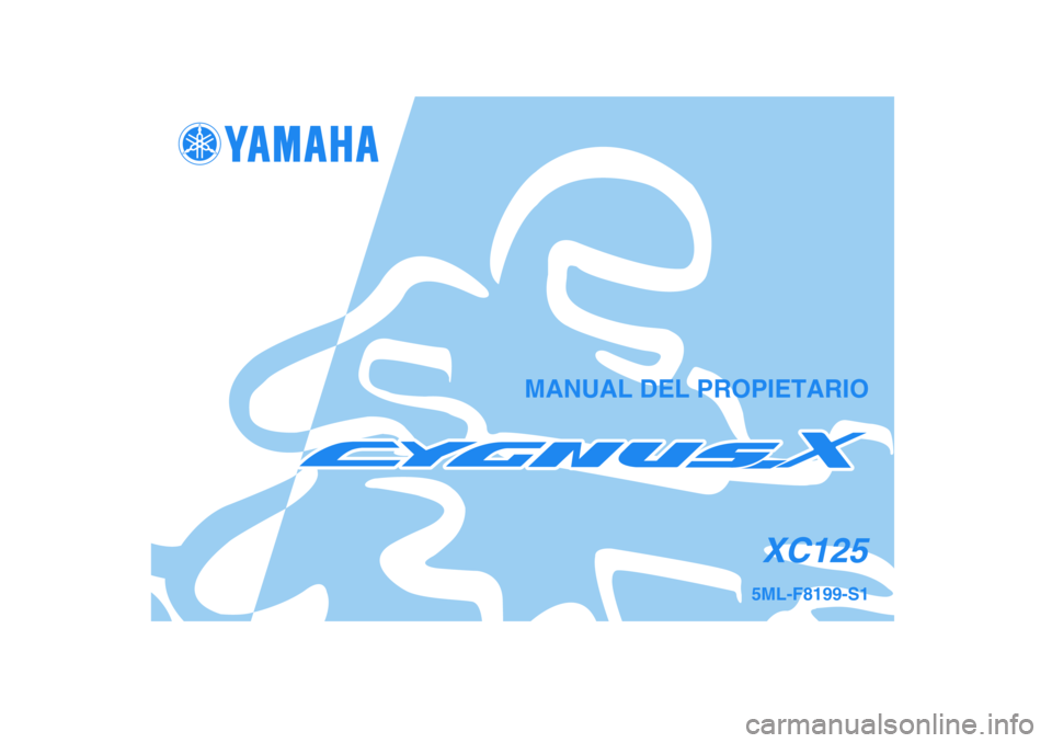 YAMAHA CYGNUS 125 2005  Manuale de Empleo (in Spanish) 5ML-F8199-S1
XC125
MANUAL DEL PROPIETARIO 