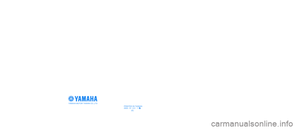 YAMAHA CYGNUS 125 2000 Manual PDF 5ML-F8199-E0
OWNER’S MANUAL
PRINTED IN TAIWAN
(E)2003 .12 - 0.3 1
YAMAHA MOTOR TAIWAN CO.,LTDNXC125 YAMAHA CYGNUS 125 2000 Manual PDF 5ML-F8199-E0
OWNER’S MANUAL
PRINTED IN TAIWAN
(E)2003 .12 - 0.3 1
YAMAHA MOTOR TAIWAN CO.,LTDNXC125