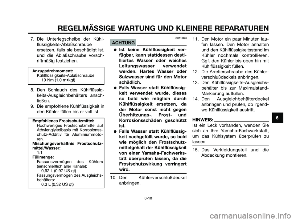 YAMAHA DT125R 2006  Betriebsanleitungen (in German) 7. Die Unterlegscheibe der Kühl-
flüssigkeits-Ablaßschraube
ersetzen, falls sie beschädigt ist,
und die Ablaßschraube vorsch-
riftmäßig festziehen.
Anzugsdrehmoment:
Kühlflüssigkeits-Ablaßsc