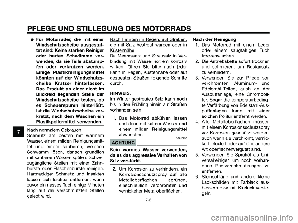 YAMAHA DT125R 2006  Betriebsanleitungen (in German) Für Motorräder, die mit einer
Windschutzscheibe ausgestat-
tet sind: Keine starken Reiniger
oder harten Schwämme ver-
wenden, da sie Teile abstump-
fen oder verkratzen werden.
Einige Plastikreinig