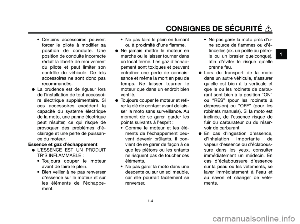 YAMAHA DT125R 2005 Notices Demploi (in French) • Certains accessoires peuvent
forcer le pilote à modifier sa
position de conduite. Une
position de conduite incorrecte
réduit la liberté de mouvement
du pilote et peut limiter son
contrôle du v YAMAHA DT125R 2005 Notices Demploi (in French) • Certains accessoires peuvent
forcer le pilote à modifier sa
position de conduite. Une
position de conduite incorrecte
réduit la liberté de mouvement
du pilote et peut limiter son
contrôle du v