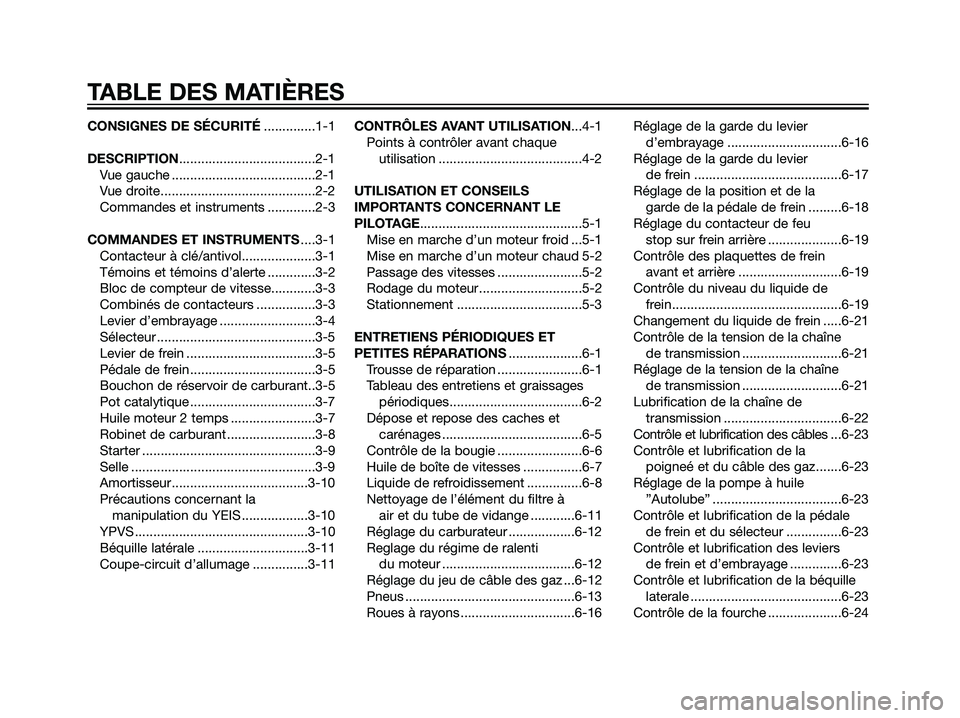 YAMAHA DT125R 2006 Notices Demploi (in French) CONSIGNES DE SÉCURITÉ..............1-1
DESCRIPTION.....................................2-1
Vue gauche .......................................2-1
Vue droite..........................................2 YAMAHA DT125R 2006 Notices Demploi (in French) CONSIGNES DE SÉCURITÉ..............1-1
DESCRIPTION.....................................2-1
Vue gauche .......................................2-1
Vue droite..........................................2