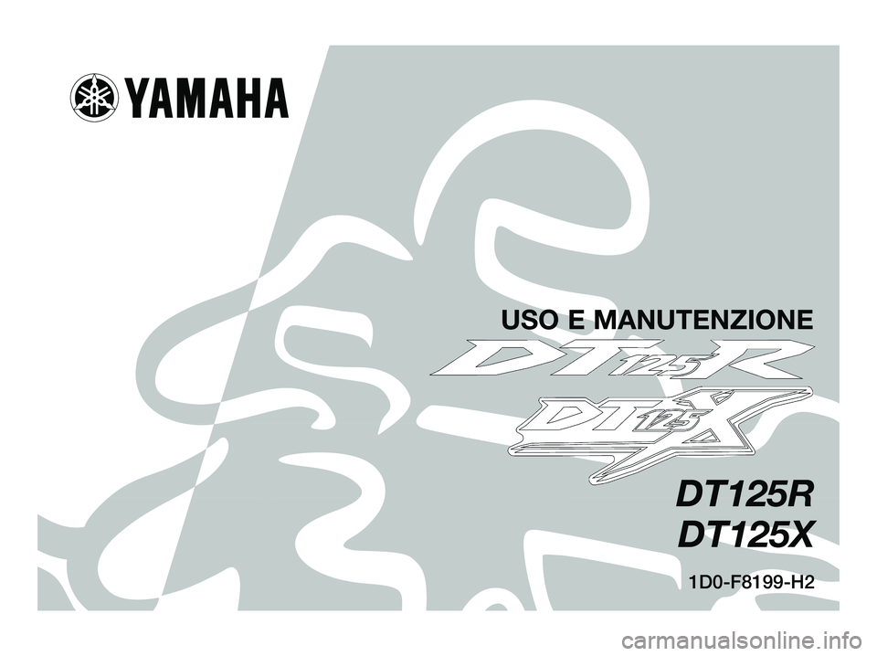 YAMAHA DT125R 2005  Manuale duso (in Italian) 1D0-F8199-H2
DT125R
DT125X
USO E MANUTENZIONE
1D0-F8199-H2.qxd  20/9/04 12:40  Página 1 