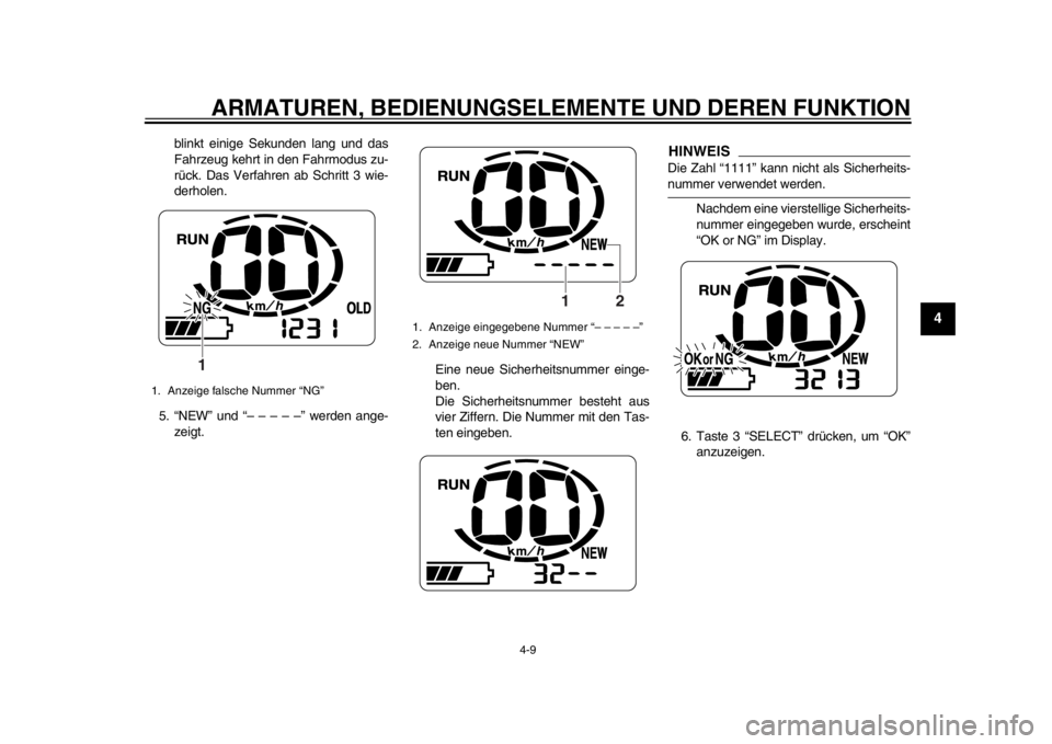 YAMAHA EC-03 2012 Betriebsanleitungen (in German) ARMATUREN, BEDIENUNGSELEMENTE UND DEREN FUNKTION
4-9
2
345
6
7
8
9
blinkt einige Sekunden lang und das
Fahrzeug kehrt in den Fahrmodus zu-
rück. Das Verfahren ab Schritt 3 wie-
derholen.
5. “NEW” YAMAHA EC-03 2012 Betriebsanleitungen (in German) ARMATUREN, BEDIENUNGSELEMENTE UND DEREN FUNKTION
4-9
2
345
6
7
8
9
blinkt einige Sekunden lang und das
Fahrzeug kehrt in den Fahrmodus zu-
rück. Das Verfahren ab Schritt 3 wie-
derholen.
5. “NEW”