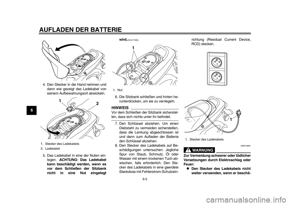 YAMAHA EC-03 2012 Betriebsanleitungen (in German) AUFLADEN DER BATTERIE
6-5
1
2
3
4
56
7
8
9
4. Den Stecker in die Hand nehmen unddann wie gezeigt das Ladekabel von
seinem Aufbewahrungsort abwickeln.
5. Das Ladekabel in eine der Nuten ein- legen. AC YAMAHA EC-03 2012 Betriebsanleitungen (in German) AUFLADEN DER BATTERIE
6-5
1
2
3
4
56
7
8
9
4. Den Stecker in die Hand nehmen unddann wie gezeigt das Ladekabel von
seinem Aufbewahrungsort abwickeln.
5. Das Ladekabel in eine der Nuten ein- legen. AC