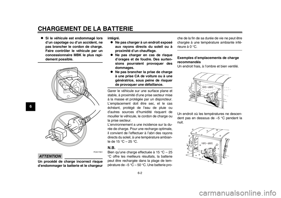 YAMAHA EC-03 2012 Notices Demploi (in French) CHARGEMENT DE LA BATTERIE
6-2
1
2
3
4
56
7
8
9
Si le véhicule est endommagé lors
d’un capotage ou d’un accident, ne
pas brancher le cordon de charge.
Faire contrôler le véhicule par un
con YAMAHA EC-03 2012 Notices Demploi (in French) CHARGEMENT DE LA BATTERIE
6-2
1
2
3
4
56
7
8
9
Si le véhicule est endommagé lors
d’un capotage ou d’un accident, ne
pas brancher le cordon de charge.
Faire contrôler le véhicule par un
con
