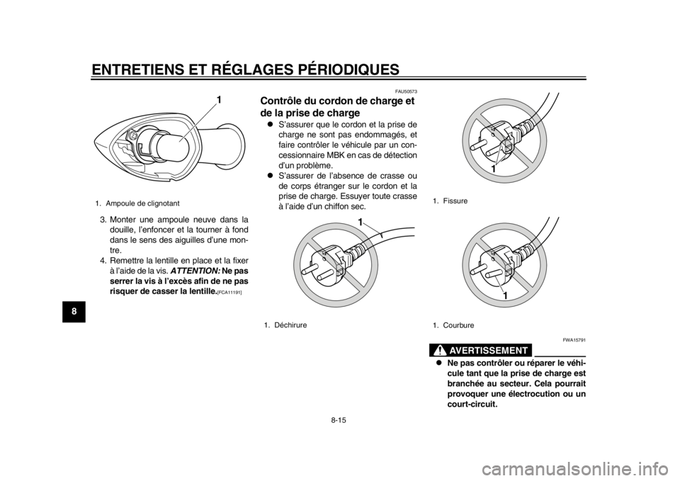 YAMAHA EC-03 2012  Notices Demploi (in French) ENTRETIENS ET RÉGLAGES PÉRIODIQUES
8-15
1
2
3
4
5
6
78
9
3. Monter une ampoule neuve dans ladouille, l’enfoncer et la tourner à fond
dans le sens des aiguilles d’une mon-
tre.
4. Remettre la le