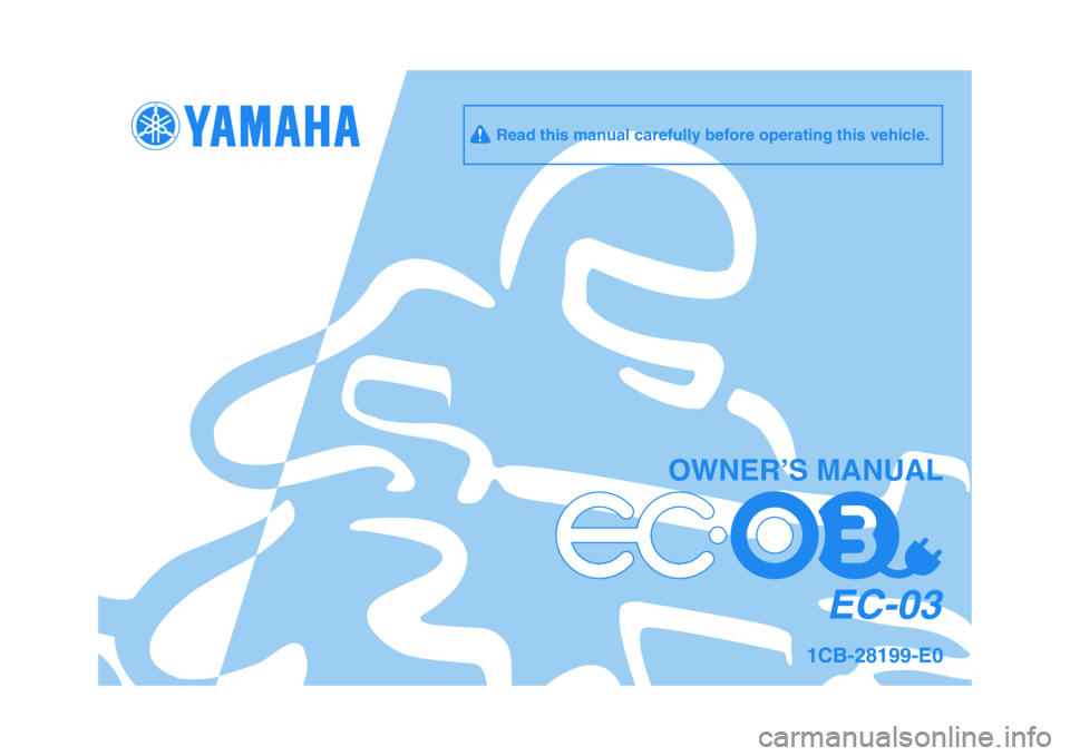 YAMAHA EC-03 2011  Owners Manual   
OWNER’S MANUAL
1CB-28199-E0
EC-03
     Read this manual carefully before operating this vehicle.
✤✰✯✲✣❉❖	
❉❊ ✤ 
  