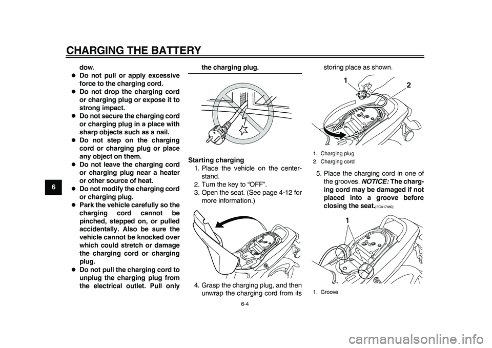 YAMAHA EC-03 2011 Owners Guide CHARGING THE BATTERY
6-4
1
2
3
4
56
7
8
9dow.
Do not pull or apply excessive
force to the charging cord.
Do not drop the charging cord
or charging plug or expose it to
strong impact.
Do no YAMAHA EC-03 2011 Owners Guide CHARGING THE BATTERY
6-4
1
2
3
4
56
7
8
9dow.
Do not pull or apply excessive
force to the charging cord.
Do not drop the charging cord
or charging plug or expose it to
strong impact.
Do no