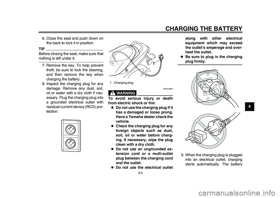 YAMAHA EC-03 2011 Owners Guide CHARGING THE BATTERY
6-5
2
3
4
567
8
9 6. Close the seat and push down on
the back to lock it in position.
TIPBefore closing the seat, make sure thatnothing is left under it.
7. Remove the key. To hel YAMAHA EC-03 2011 Owners Guide CHARGING THE BATTERY
6-5
2
3
4
567
8
9 6. Close the seat and push down on
the back to lock it in position.
TIPBefore closing the seat, make sure thatnothing is left under it.
7. Remove the key. To hel
