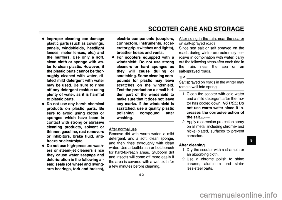 YAMAHA EC-03 2011 Manual PDF SCOOTER CARE AND STORAGE
9-2
2
3
4
5
6
7
89

Improper cleaning can damage
plastic parts (such as cowlings,
panels, windshields, headlight
lenses, meter lenses, etc.) and
the mufflers. Use only a so