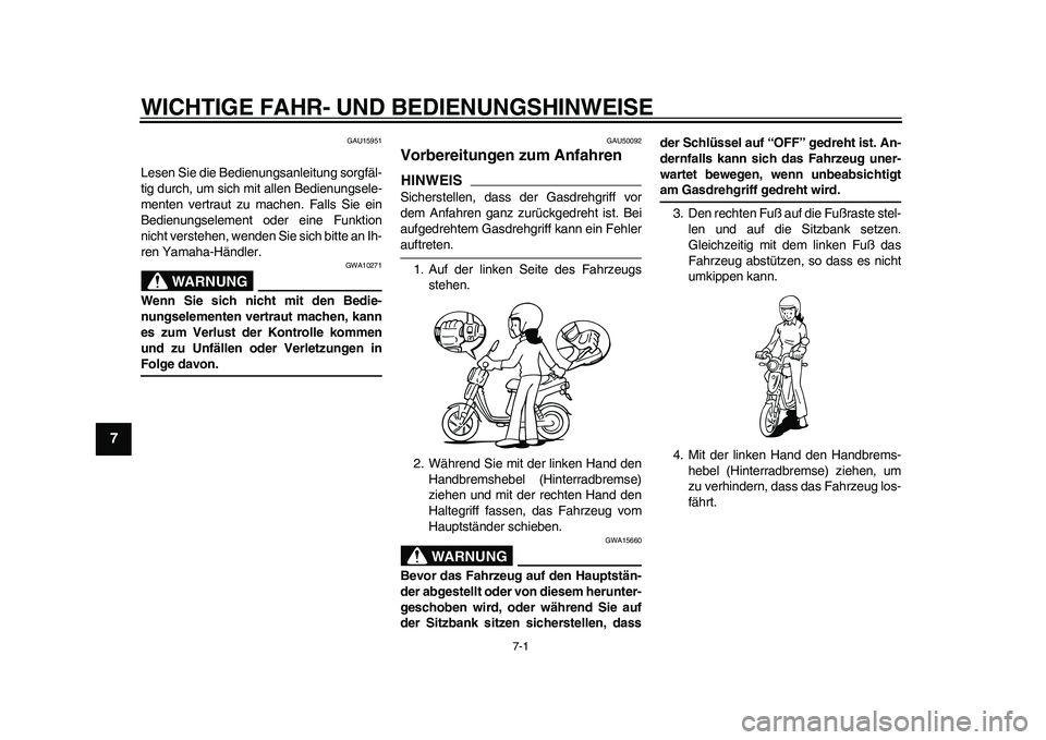 YAMAHA EC-03 2011 Betriebsanleitungen (in German) 7-1
1
2
3
4
5
67
8
9
WICHTIGE FAHR- UND BEDIENUNGSHINWEISE
GAU15951
Lesen Sie die Bedienungsanleitung sorgfäl-
tig durch, um sich mit allen Bedienungsele-
menten vertraut zu machen. Falls Sie ein
Bed YAMAHA EC-03 2011 Betriebsanleitungen (in German) 7-1
1
2
3
4
5
67
8
9
WICHTIGE FAHR- UND BEDIENUNGSHINWEISE
GAU15951
Lesen Sie die Bedienungsanleitung sorgfäl-
tig durch, um sich mit allen Bedienungsele-
menten vertraut zu machen. Falls Sie ein
Bed