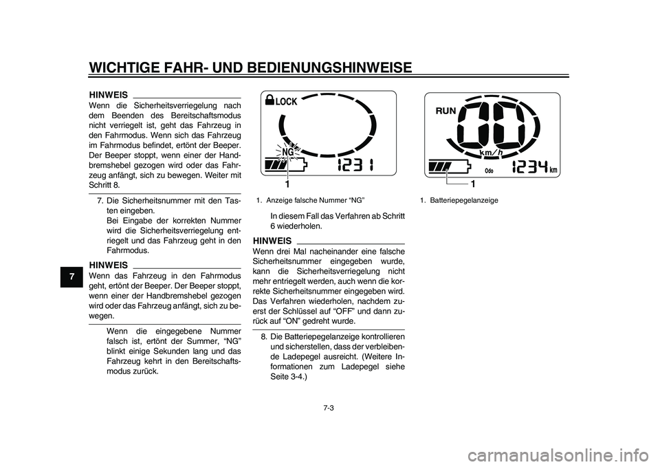 YAMAHA EC-03 2011 Betriebsanleitungen (in German) WICHTIGE FAHR- UND BEDIENUNGSHINWEISE
7-3
1
2
3
4
5
67
8
9
HINWEISWenn die Sicherheitsverriegelung nach
dem Beenden des Bereitschaftsmodus
nicht verriegelt ist, geht das Fahrzeug in
den Fahrmodus. Wen YAMAHA EC-03 2011 Betriebsanleitungen (in German) WICHTIGE FAHR- UND BEDIENUNGSHINWEISE
7-3
1
2
3
4
5
67
8
9
HINWEISWenn die Sicherheitsverriegelung nach
dem Beenden des Bereitschaftsmodus
nicht verriegelt ist, geht das Fahrzeug in
den Fahrmodus. Wen