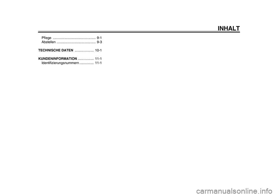 YAMAHA EC-03 2011  Betriebsanleitungen (in German) INHALT
Pflege .............................................  9-1
Abstellen .........................................  9-3
TECHNISCHE DATEN ....................  10-1
KUNDENINFORMATION.................