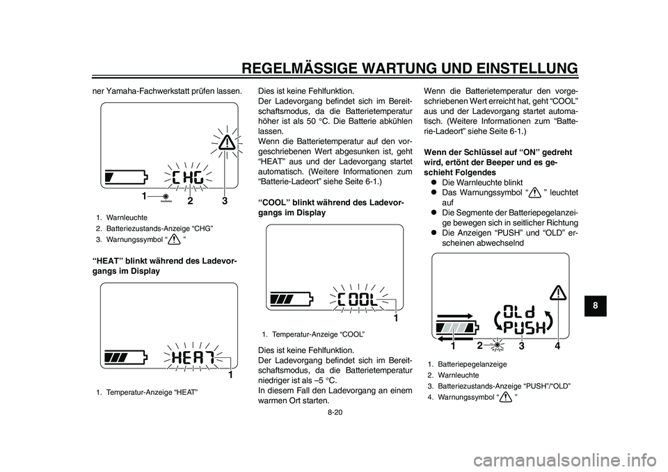 YAMAHA EC-03 2011 Betriebsanleitungen (in German) REGELMÄSSIGE WARTUNG UND EINSTELLUNG
8-20
2
3
4
5
6
789
ner Yamaha-Fachwerkstatt prüfen lassen.
“HEAT” blinkt während des Ladevor-
gangs im DisplayDies ist keine Fehlfunktion.
Der Ladevorgang b YAMAHA EC-03 2011 Betriebsanleitungen (in German) REGELMÄSSIGE WARTUNG UND EINSTELLUNG
8-20
2
3
4
5
6
789
ner Yamaha-Fachwerkstatt prüfen lassen.
“HEAT” blinkt während des Ladevor-
gangs im DisplayDies ist keine Fehlfunktion.
Der Ladevorgang b