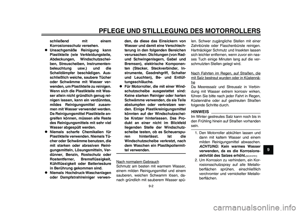 YAMAHA EC-03 2011 Betriebsanleitungen (in German) PFLEGE UND STILLLEGUNG DES MOTORROLLERS
9-2
2
3
4
5
6
7
89
schließend mit einem
Korrosionsschutz versehen.
Unsachgemäße Reinigung kann
Plastikteile (wie Verkleidungsteile,
Abdeckungen, Windschu YAMAHA EC-03 2011 Betriebsanleitungen (in German) PFLEGE UND STILLLEGUNG DES MOTORROLLERS
9-2
2
3
4
5
6
7
89
schließend mit einem
Korrosionsschutz versehen.
Unsachgemäße Reinigung kann
Plastikteile (wie Verkleidungsteile,
Abdeckungen, Windschu