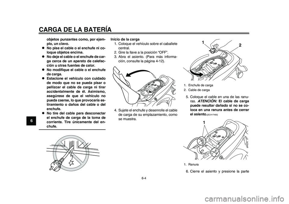 YAMAHA EC-03 2011 Manuale de Empleo (in Spanish) CARGA DE LA BATERÍA
6-4
1
2
3
4
56
7
8
9
objetos punzantes como, por ejem-
plo, un clavo.
No pise el cable o el enchufe ni co-
loque objetos encima.
No deje el cable o el enchufe de car-
ga c YAMAHA EC-03 2011 Manuale de Empleo (in Spanish) CARGA DE LA BATERÍA
6-4
1
2
3
4
56
7
8
9
objetos punzantes como, por ejem-
plo, un clavo.
No pise el cable o el enchufe ni co-
loque objetos encima.
No deje el cable o el enchufe de car-
ga c