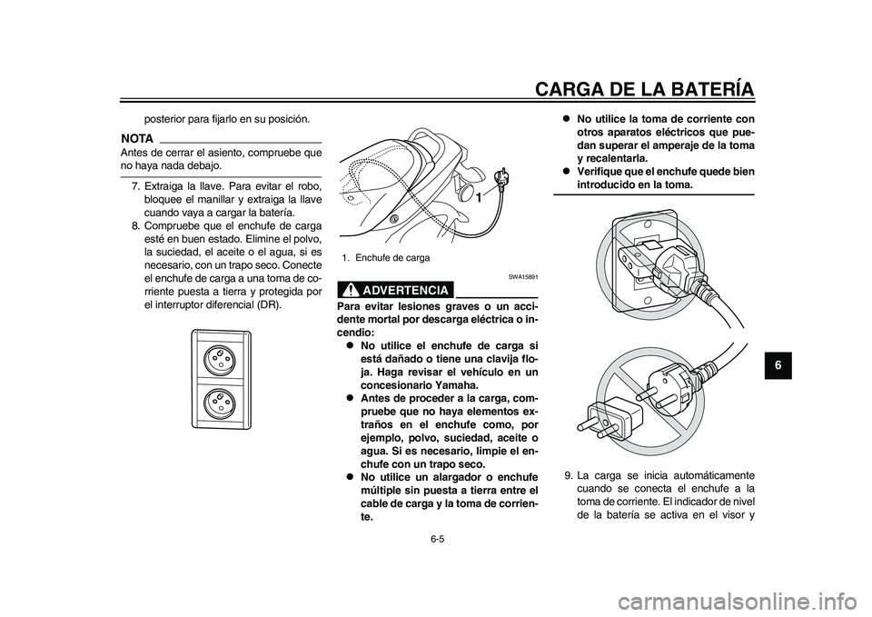 YAMAHA EC-03 2011 Manuale de Empleo (in Spanish) CARGA DE LA BATERÍA
6-5
2
3
4
567
8
9
posterior para fijarlo en su posición.
NOTAAntes de cerrar el asiento, compruebe queno haya nada debajo.
7. Extraiga la llave. Para evitar el robo,
bloquee el m YAMAHA EC-03 2011 Manuale de Empleo (in Spanish) CARGA DE LA BATERÍA
6-5
2
3
4
567
8
9
posterior para fijarlo en su posición.
NOTAAntes de cerrar el asiento, compruebe queno haya nada debajo.
7. Extraiga la llave. Para evitar el robo,
bloquee el m