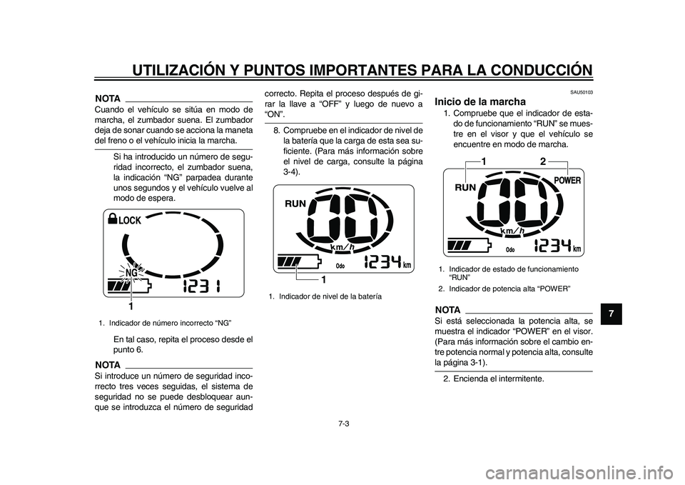 YAMAHA EC-03 2011 Manuale de Empleo (in Spanish) UTILIZACIÓN Y PUNTOS IMPORTANTES PARA LA CONDUCCIÓN
7-3
2
3
4
5
678
9
NOTACuando el vehículo se sitúa en modo de
marcha, el zumbador suena. El zumbador
deja de sonar cuando se acciona la manetadel YAMAHA EC-03 2011 Manuale de Empleo (in Spanish) UTILIZACIÓN Y PUNTOS IMPORTANTES PARA LA CONDUCCIÓN
7-3
2
3
4
5
678
9
NOTACuando el vehículo se sitúa en modo de
marcha, el zumbador suena. El zumbador
deja de sonar cuando se acciona la manetadel