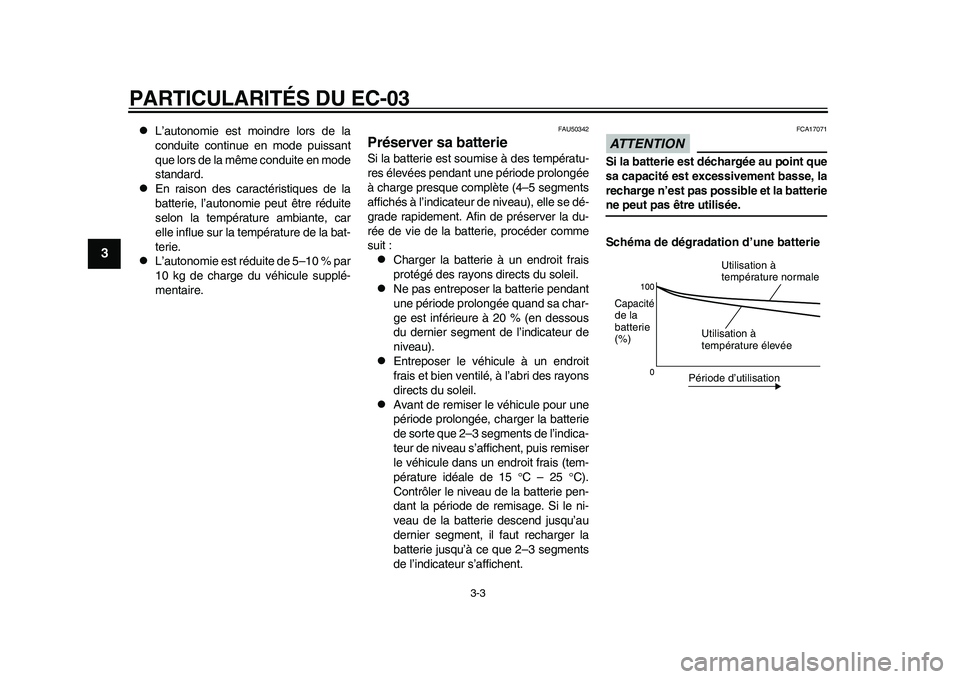 YAMAHA EC-03 2011  Notices Demploi (in French) PARTICULARITÉS DU EC-03
3-3
1
23
4
5
6
7
8
9

L’autonomie est moindre lors de la
conduite continue en mode puissant
que lors de la même conduite en mode
standard.

En raison des caractérist