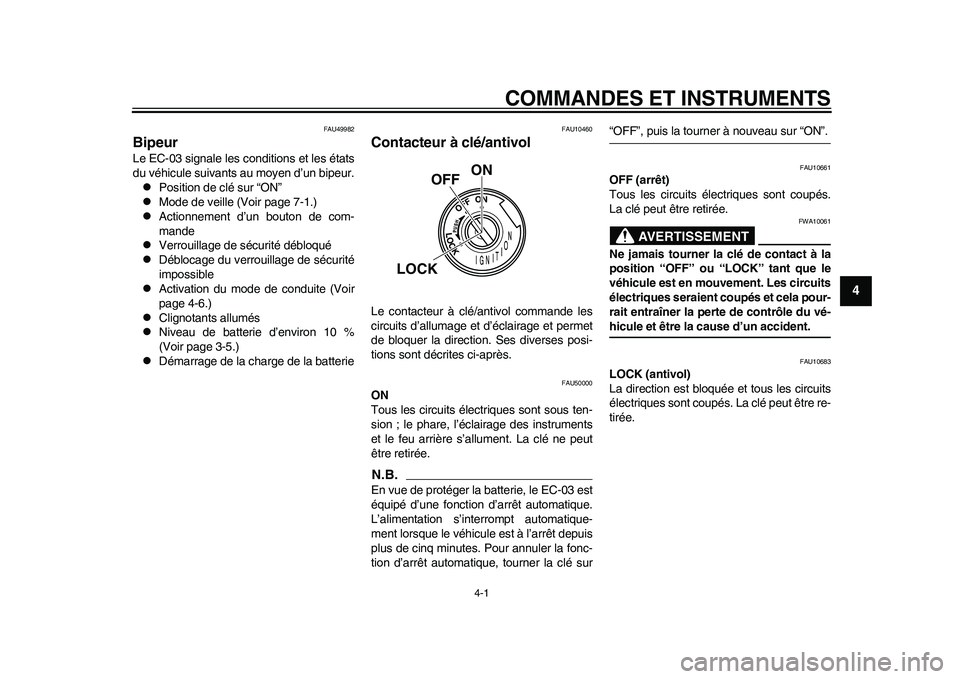 YAMAHA EC-03 2011 Notices Demploi (in French) 4-1
2
345
6
7
8
9
COMMANDES ET INSTRUMENTS
FAU49982
Bipeur Le EC-03 signale les conditions et les états
du véhicule suivants au moyen d’un bipeur.
Position de clé sur “ON”
Mode de veil YAMAHA EC-03 2011 Notices Demploi (in French) 4-1
2
345
6
7
8
9
COMMANDES ET INSTRUMENTS
FAU49982
Bipeur Le EC-03 signale les conditions et les états
du véhicule suivants au moyen d’un bipeur.
Position de clé sur “ON”
Mode de veil