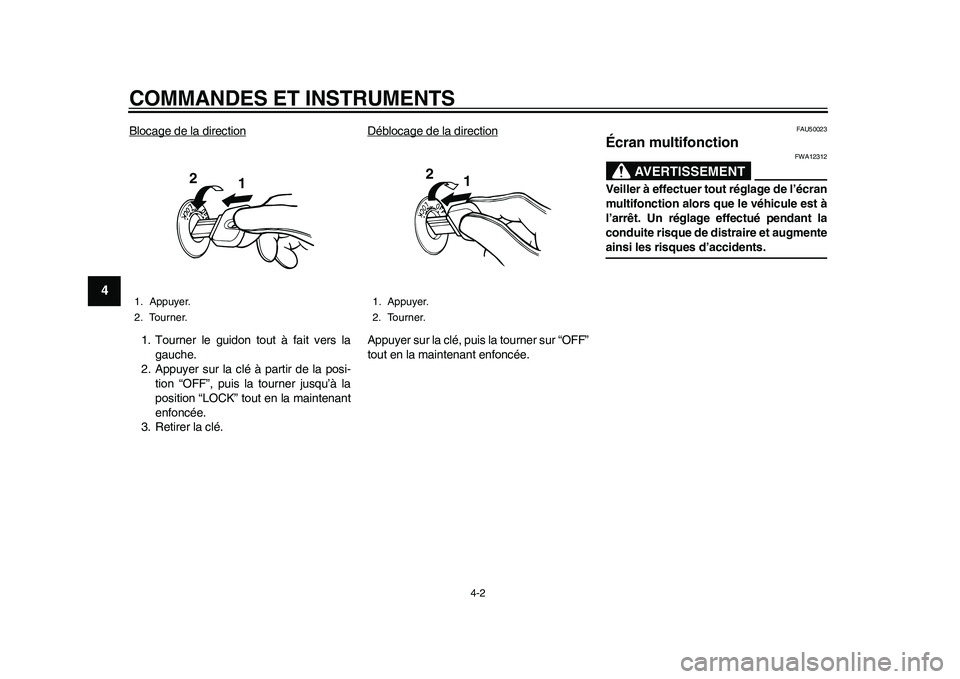YAMAHA EC-03 2011 Notices Demploi (in French) COMMANDES ET INSTRUMENTS
4-2
1
2
34
5
6
7
8
9
Blocage de la direction1. Tourner le guidon tout à fait vers la
gauche.
2. Appuyer sur la clé à partir de la posi-
tion “OFF”, puis la tourner jusq YAMAHA EC-03 2011 Notices Demploi (in French) COMMANDES ET INSTRUMENTS
4-2
1
2
34
5
6
7
8
9
Blocage de la direction1. Tourner le guidon tout à fait vers la
gauche.
2. Appuyer sur la clé à partir de la posi-
tion “OFF”, puis la tourner jusq