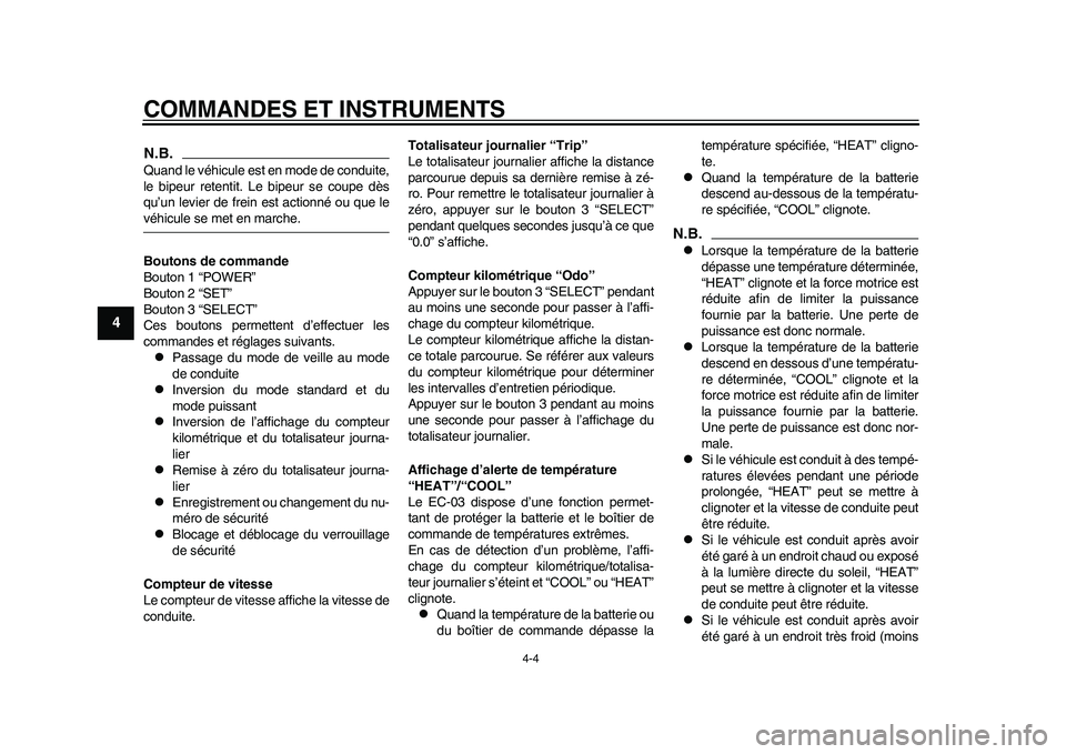 YAMAHA EC-03 2011 Notices Demploi (in French) COMMANDES ET INSTRUMENTS
4-4
1
2
34
5
6
7
8
9
N.B.Quand le véhicule est en mode de conduite,
le bipeur retentit. Le bipeur se coupe dès
qu’un levier de frein est actionné ou que levéhicule se me YAMAHA EC-03 2011 Notices Demploi (in French) COMMANDES ET INSTRUMENTS
4-4
1
2
34
5
6
7
8
9
N.B.Quand le véhicule est en mode de conduite,
le bipeur retentit. Le bipeur se coupe dès
qu’un levier de frein est actionné ou que levéhicule se me