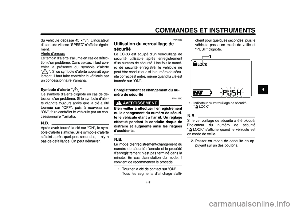 YAMAHA EC-03 2011 Notices Demploi (in French) COMMANDES ET INSTRUMENTS
4-7
2
345
6
7
8
9
du véhicule dépasse 45 km/h. L’indicateur
d’alerte de vitesse “SPEED” s’affiche égale-
ment.
Alerte d’erreursLe témoin d’alerte s’allume YAMAHA EC-03 2011 Notices Demploi (in French) COMMANDES ET INSTRUMENTS
4-7
2
345
6
7
8
9
du véhicule dépasse 45 km/h. L’indicateur
d’alerte de vitesse “SPEED” s’affiche égale-
ment.
Alerte d’erreursLe témoin d’alerte s’allume