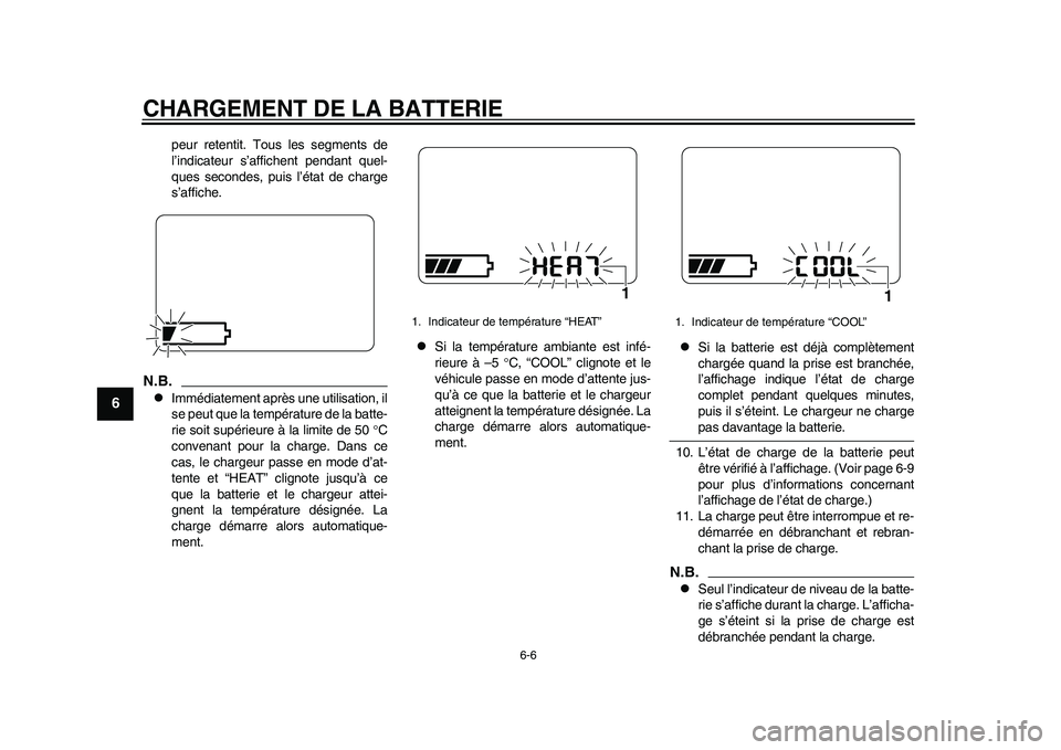 YAMAHA EC-03 2011 Notices Demploi (in French) CHARGEMENT DE LA BATTERIE
6-6
1
2
3
4
56
7
8
9
peur retentit. Tous les segments de
l’indicateur s’affichent pendant quel-
ques secondes, puis l’état de charge
s’affiche.
N.B.
Immédiatemen YAMAHA EC-03 2011 Notices Demploi (in French) CHARGEMENT DE LA BATTERIE
6-6
1
2
3
4
56
7
8
9
peur retentit. Tous les segments de
l’indicateur s’affichent pendant quel-
ques secondes, puis l’état de charge
s’affiche.
N.B.
Immédiatemen