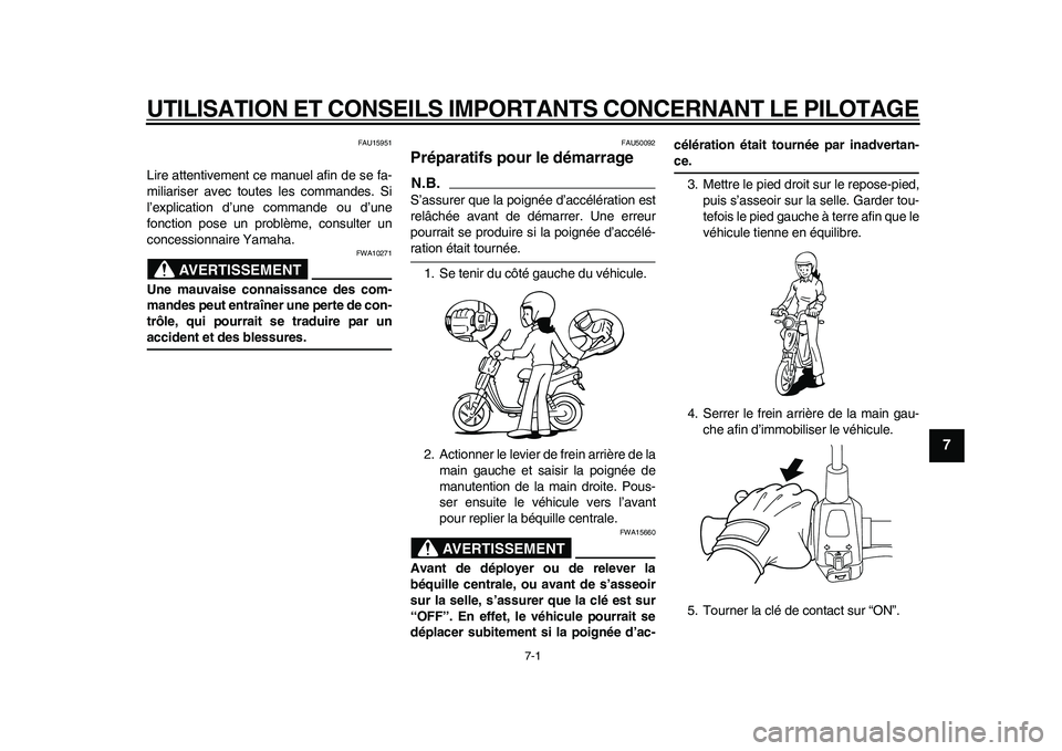 YAMAHA EC-03 2011 Notices Demploi (in French) 7-1
2
3
4
5
678
9
UTILISATION ET CONSEILS IMPORTANTS CONCERNANT LE PILOTAGE
FAU15951
Lire attentivement ce manuel afin de se fa-
miliariser avec toutes les commandes. Si
l’explication d’une comman YAMAHA EC-03 2011 Notices Demploi (in French) 7-1
2
3
4
5
678
9
UTILISATION ET CONSEILS IMPORTANTS CONCERNANT LE PILOTAGE
FAU15951
Lire attentivement ce manuel afin de se fa-
miliariser avec toutes les commandes. Si
l’explication d’une comman