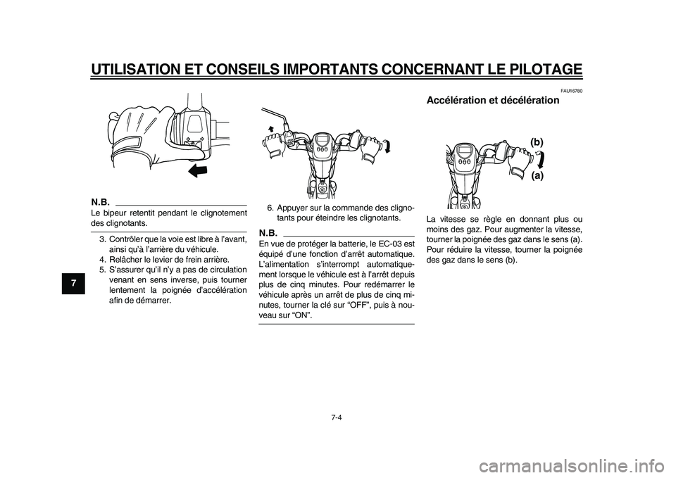 YAMAHA EC-03 2011 Notices Demploi (in French) UTILISATION ET CONSEILS IMPORTANTS CONCERNANT LE PILOTAGE
7-4
1
2
3
4
5
67
8
9
N.B.Le bipeur retentit pendant le clignotementdes clignotants.
3. Contrôler que la voie est libre à l’avant,
ainsi qu YAMAHA EC-03 2011 Notices Demploi (in French) UTILISATION ET CONSEILS IMPORTANTS CONCERNANT LE PILOTAGE
7-4
1
2
3
4
5
67
8
9
N.B.Le bipeur retentit pendant le clignotementdes clignotants.
3. Contrôler que la voie est libre à l’avant,
ainsi qu