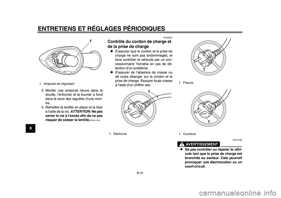 YAMAHA EC-03 2011 Notices Demploi (in French) ENTRETIENS ET RÉGLAGES PÉRIODIQUES
8-15
1
2
3
4
5
6
78
9
3. Monter une ampoule neuve dans la
douille, l’enfoncer et la tourner à fond
dans le sens des aiguilles d’une mon-
tre.
4. Remettre la l YAMAHA EC-03 2011 Notices Demploi (in French) ENTRETIENS ET RÉGLAGES PÉRIODIQUES
8-15
1
2
3
4
5
6
78
9
3. Monter une ampoule neuve dans la
douille, l’enfoncer et la tourner à fond
dans le sens des aiguilles d’une mon-
tre.
4. Remettre la l