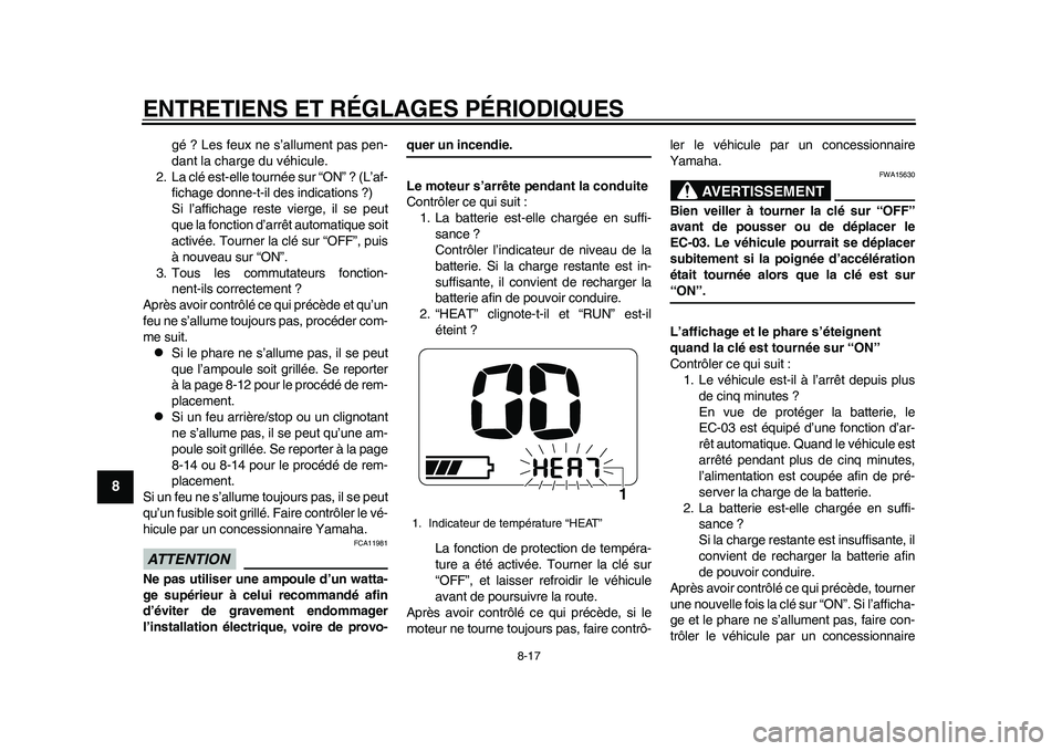 YAMAHA EC-03 2011 Notices Demploi (in French) ENTRETIENS ET RÉGLAGES PÉRIODIQUES
8-17
1
2
3
4
5
6
78
9
gé ? Les feux ne s’allument pas pen-
dant la charge du véhicule.
2. La clé est-elle tournée sur “ON” ? (L’af-
fichage donne-t-il YAMAHA EC-03 2011 Notices Demploi (in French) ENTRETIENS ET RÉGLAGES PÉRIODIQUES
8-17
1
2
3
4
5
6
78
9
gé ? Les feux ne s’allument pas pen-
dant la charge du véhicule.
2. La clé est-elle tournée sur “ON” ? (L’af-
fichage donne-t-il