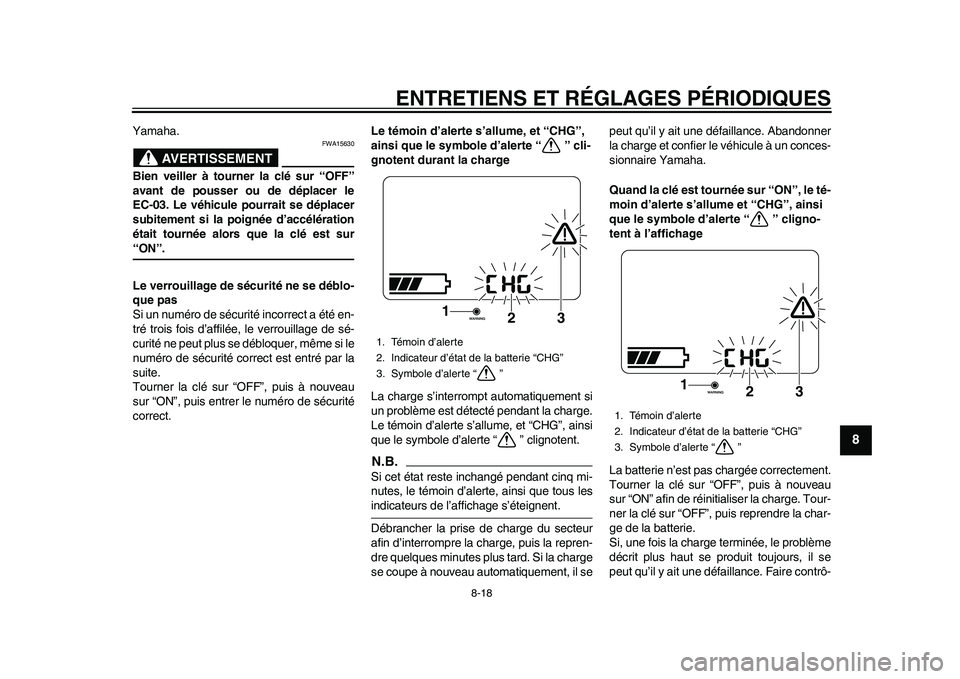 YAMAHA EC-03 2011 Notices Demploi (in French) ENTRETIENS ET RÉGLAGES PÉRIODIQUES
8-18
2
3
4
5
6
789
Yamaha.
AVERTISSEMENT
FWA15630
Bien veiller à tourner la clé sur “OFF”
avant de pousser ou de déplacer le
EC-03. Le véhicule pourrait se YAMAHA EC-03 2011 Notices Demploi (in French) ENTRETIENS ET RÉGLAGES PÉRIODIQUES
8-18
2
3
4
5
6
789
Yamaha.
AVERTISSEMENT
FWA15630
Bien veiller à tourner la clé sur “OFF”
avant de pousser ou de déplacer le
EC-03. Le véhicule pourrait se