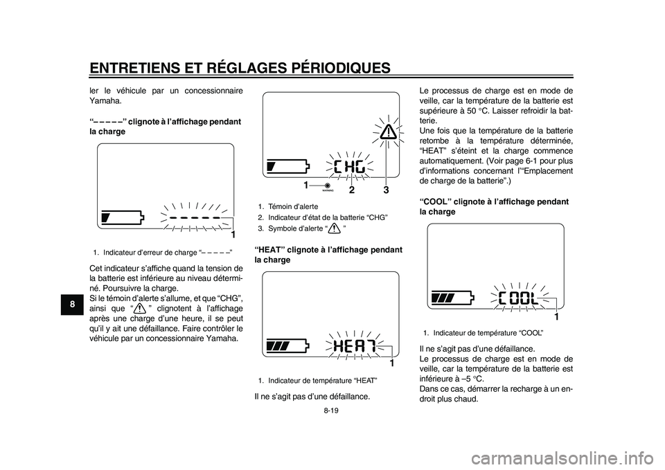 YAMAHA EC-03 2011 Notices Demploi (in French) ENTRETIENS ET RÉGLAGES PÉRIODIQUES
8-19
1
2
3
4
5
6
78
9
ler le véhicule par un concessionnaire
Yamaha.
“– – – – –” clignote à l’affichage pendant
la charge
Cet indicateur s’aff YAMAHA EC-03 2011 Notices Demploi (in French) ENTRETIENS ET RÉGLAGES PÉRIODIQUES
8-19
1
2
3
4
5
6
78
9
ler le véhicule par un concessionnaire
Yamaha.
“– – – – –” clignote à l’affichage pendant
la charge
Cet indicateur s’aff